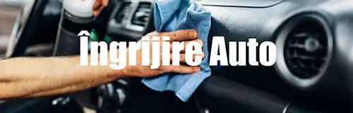 Ingrijire Auto - Curățare și Întreținere RevAuto.ro - Accesorii auto